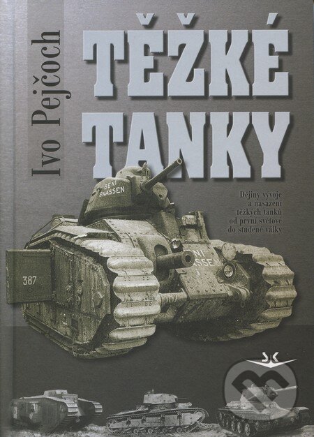 Kniha: Těžké tanky (Ivo Pejčoch). Svět křídel, 2010 Kniha: Těžké tanky (Ivo Pejčoch). Svět křídel, 2010