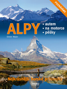 Kniha: Alpy (Dieter Maier). Rebo Kniha: Alpy (Dieter Maier). Rebo