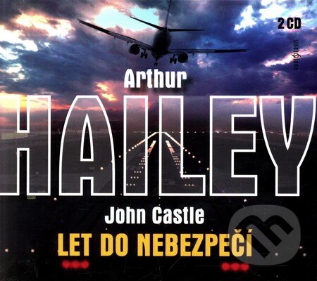 Audiokniha: Let do nebezpečí (2 CD) (Arthur Hailey a John Castle). Radioservis, 2010 Audiokniha: Let do nebezpečí (2 CD) (Arthur Hailey a John Castle). Radioservis, 2010