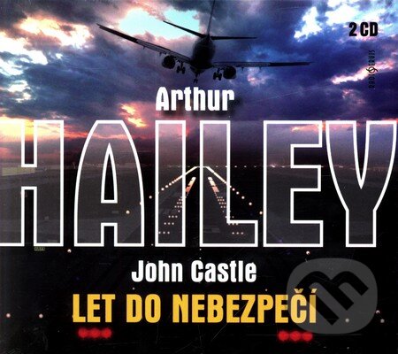 Let do nebezpečí (2 CD) - John Castle, Arthur Hailey, Radioservis, 2010