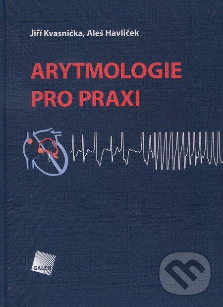 Kniha: Arytmologie pro praxi (Aleš Havlíček a Jiří Kvasnička). Galén, 2010 Kniha: Arytmologie pro praxi (Aleš Havlíček a Jiří Kvasnička). Galén, 2010