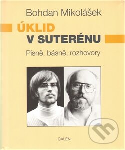 Kniha: Úklid v suterénu (Bohdan Mikolášek). Galén, 2012 Kniha: Úklid v suterénu (Bohdan Mikolášek). Galén, 2012