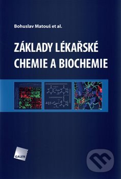 Kniha: Základy lékařské chemie a biochemie (Bohuslav Matouš a kolektív). Galén, 2010 Kniha: Základy lékařské chemie a biochemie (Bohuslav Matouš a kolektív). Galén, 2010