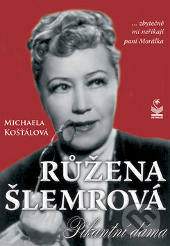 Kniha: Růžena Šlemrová: Pikantní dáma (Michaela Košťálová). Petrklíč, 2010 Kniha: Růžena Šlemrová: Pikantní dáma (Michaela Košťálová). Petrklíč, 2010