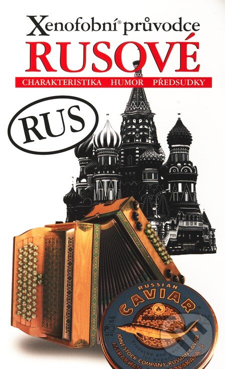 Kniha: Xenofobní průvodce – Rusové (Vladimir Zhelvis). XYZ, 2009 Kniha: Xenofobní průvodce – Rusové (Vladimir Zhelvis). XYZ, 2009