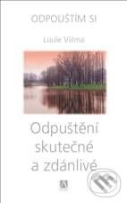 Kniha: Odpuštění skutečné a zdánlivé (Luule Viilma). Alman, 2011 Kniha: Odpuštění skutečné a zdánlivé (Luule Viilma). Alman, 2011