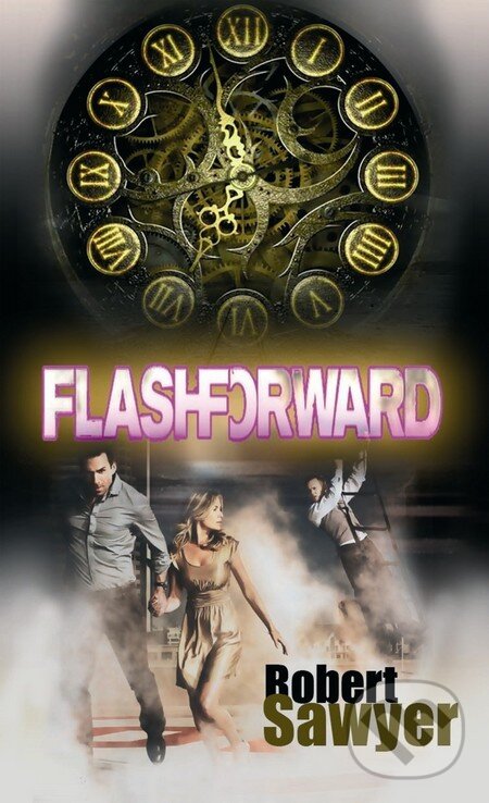 Kniha: Flashforward (Robert Sawyer). Baronet, 2010 Kniha: Flashforward (Robert Sawyer). Baronet, 2010