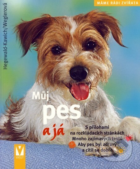Kniha: Můj pes a já (Hegewald-Kawich/Weglerová). Vašut, 2006 Kniha: Můj pes a já (Hegewald-Kawich/Weglerová). Vašut, 2006