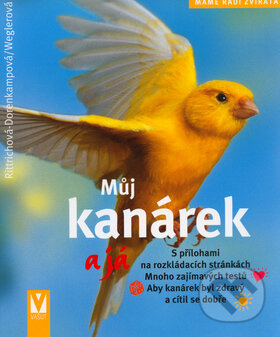 Kniha: Můj kanárek a já (Autorský kolektív). Vašut, 2006 Kniha: Můj kanárek a já (Autorský kolektív). Vašut, 2006