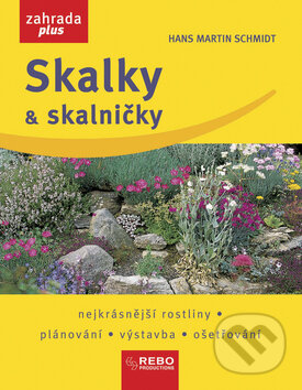 Kniha: Skalky a skalničky (Hans Martin Schmidt). Rebo, 2007 Kniha: Skalky a skalničky (Hans Martin Schmidt). Rebo, 2007