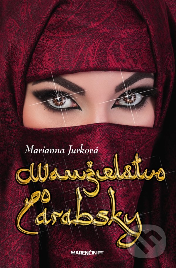 Kniha: Manželstvo po arabsky (Marianna Jurková). Marenčin PT, 2021 Kniha: Manželstvo po arabsky (Marianna Jurková). Marenčin PT, 2021