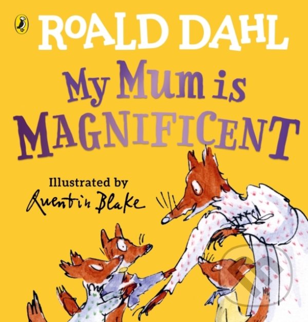 Kniha: My Mum is Magnificent (Roald Dahl). Puffin Books, 2021 Kniha: My Mum is Magnificent (Roald Dahl). Puffin Books, 2021