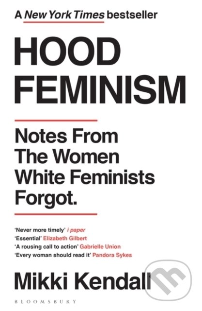 Kniha: Hood Feminism (Mikki Kendall). Bloomsbury, 2021 Kniha: Hood Feminism (Mikki Kendall). Bloomsbury, 2021