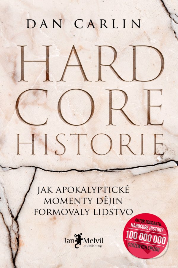Kniha: Hardcore historie (Dan Carlin). Jan Melvil publishing, 2021 Kniha: Hardcore historie (Dan Carlin). Jan Melvil publishing, 2021