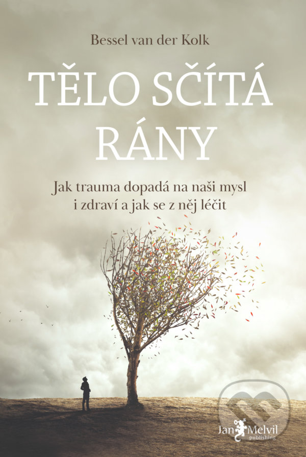 Kniha: Tělo sčítá rány (Bessel van der Kolk). Jan Melvil publishing, 2021 Kniha: Tělo sčítá rány (Bessel van der Kolk). Jan Melvil publishing, 2021