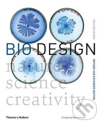 Kniha: Bio Design (William Myers). Thames & Hudson, 2018 Kniha: Bio Design (William Myers). Thames & Hudson, 2018