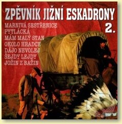 Hudební CD: Zpěvník Jižní eskadrony 2 (Česká Muzika). Česká Muzika, 2010 Hudební CD: Zpěvník Jižní eskadrony 2 (Česká Muzika). Česká Muzika, 2010