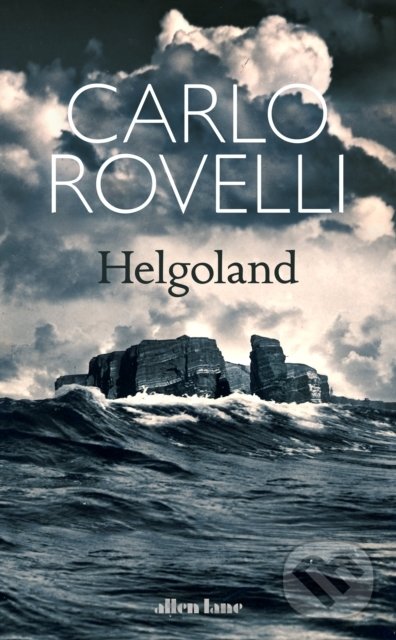 Kniha: Helgoland (Carlo Rovelli). Allen Lane, 2021 Kniha: Helgoland (Carlo Rovelli). Allen Lane, 2021