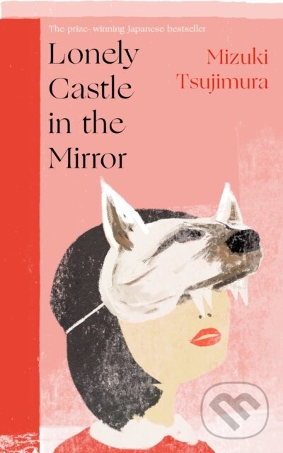 Kniha: Lonely Castle in the Mirror (Mizuki Tsujimura). Doubleday, 2021 Kniha: Lonely Castle in the Mirror (Mizuki Tsujimura). Doubleday, 2021