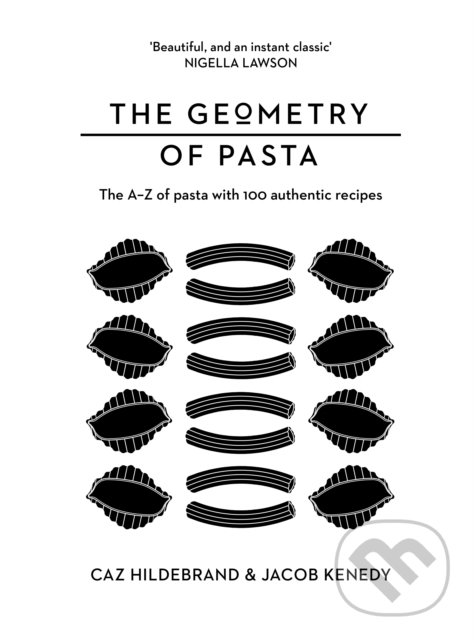 Kniha: The Geometry of Pasta (Caz Hildebrand a Jacob Kenedy). Bluebird Books, 2021 Kniha: The Geometry of Pasta (Caz Hildebrand a Jacob Kenedy). Bluebird Books, 2021