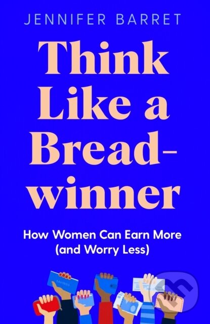 Kniha: Think Like a Breadwinner (Jennifer Barrett). Bluebird Books, 2021 Kniha: Think Like a Breadwinner (Jennifer Barrett). Bluebird Books, 2021