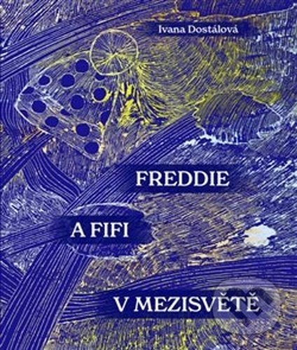 Kniha: Freddie a Fifi v Mezisvětě (Ivana Dostálová). Jonathan Livingston, 2021 Kniha: Freddie a Fifi v Mezisvětě (Ivana Dostálová). Jonathan Livingston, 2021