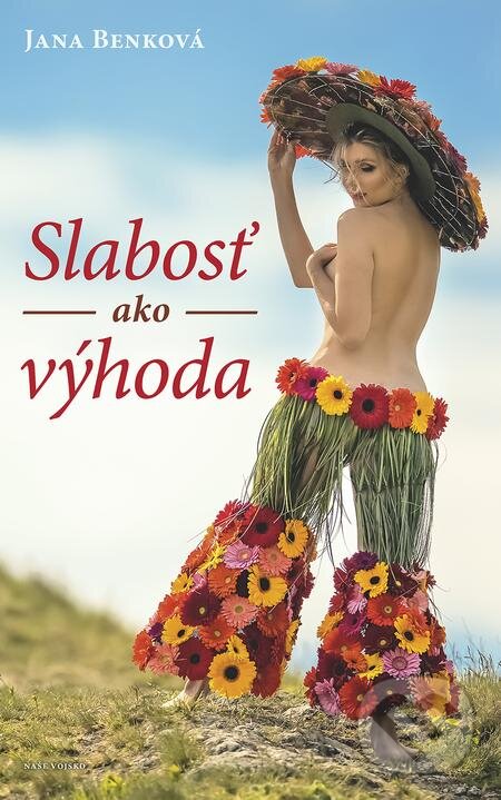 E-kniha: Slabosť ako výhoda (Jana Benková). Naše vojsko, 2021 E-kniha: Slabosť ako výhoda (Jana Benková). Naše vojsko, 2021