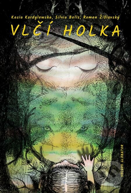 E-kniha: Vlčí holka (Kasia Kordylewska, Roman Žižlavský a Silvia Belis). Volvox Globator, 2020 E-kniha: Vlčí holka (Kasia Kordylewska, Roman Žižlavský a Silvia Belis). Volvox Globator, 2020