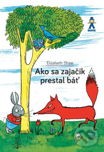 Kniha: Ako sa zajačik prestal báť (Elizabeth Shaw). Buvik, 2021 Kniha: Ako sa zajačik prestal báť (Elizabeth Shaw). Buvik, 2021