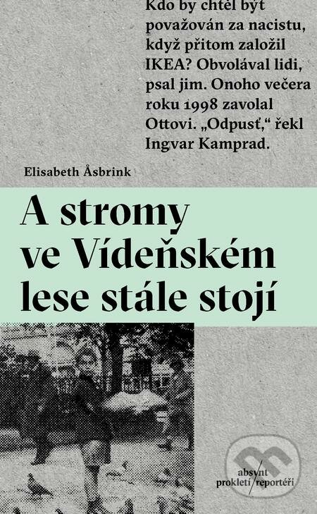 E-kniha: A stromy ve Vídeňském lese stále stojí (Elisabeth Asbrink). Absynt, 2021 E-kniha: A stromy ve Vídeňském lese stále stojí (Elisabeth Asbrink). Absynt, 2021