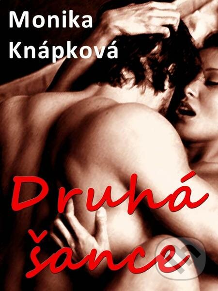 E-kniha: Druhá šance (Monika Knápková). Nakladatelství Viking E-kniha: Druhá šance (Monika Knápková). Nakladatelství Viking