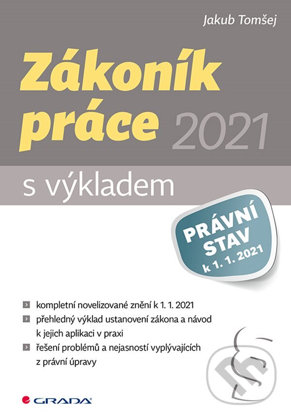 E-kniha: Zákoník práce 2021 - s výkladem (Jakub Tomšej). Grada, 2021 E-kniha: Zákoník práce 2021 - s výkladem (Jakub Tomšej). Grada, 2021