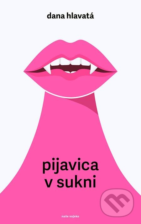E-kniha: Pijavica v sukni (Dana Hlavatá). Naše vojsko, 2019 E-kniha: Pijavica v sukni (Dana Hlavatá). Naše vojsko, 2019
