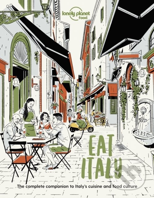 Kniha: Eat Italy (Lonely Planet). Lonely Planet, 2021 Kniha: Eat Italy (Lonely Planet). Lonely Planet, 2021