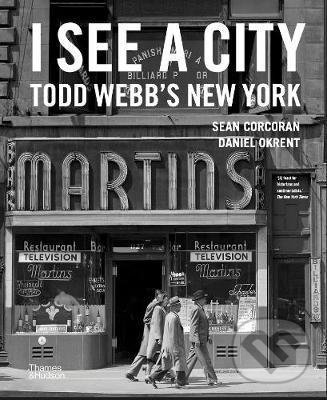 Kniha: I See a City (Todd Webb, Sean Corcoran a Daniel Okrent). Thames & Hudson, 2021 Kniha: I See a City (Todd Webb, Sean Corcoran a Daniel Okrent). Thames & Hudson, 2021