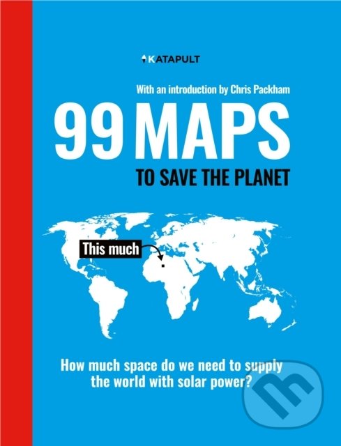 Kniha: 99 Maps to Save the Planet (Bodley Head). Bodley Head, 2021 Kniha: 99 Maps to Save the Planet (Bodley Head). Bodley Head, 2021