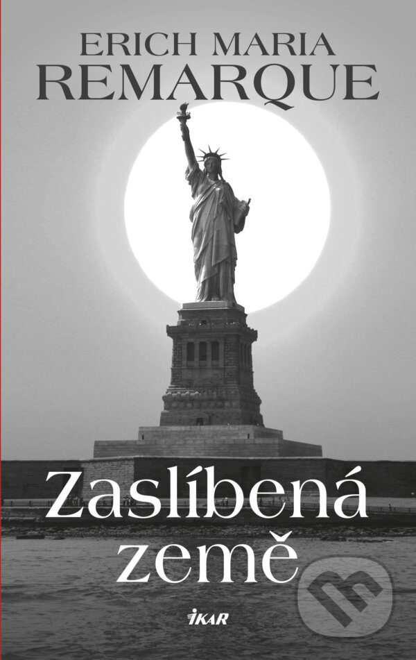 E-kniha: Zaslíbená země (Erich Maria Remarque). Ikar CZ, 2021 E-kniha: Zaslíbená země (Erich Maria Remarque). Ikar CZ, 2021
