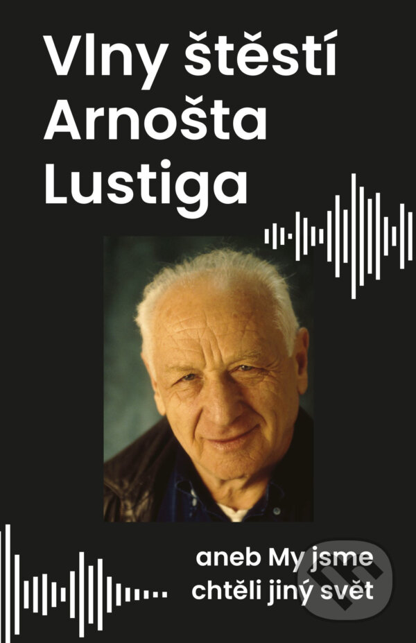 E-kniha: Vlny štěstí Arnošta Lustiga (Arnošt Lustig). X Nakladatelství Universum, 2021 E-kniha: Vlny štěstí Arnošta Lustiga (Arnošt Lustig). X Nakladatelství Universum, 2021