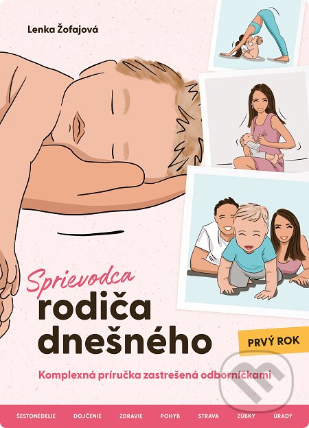 E-kniha: Sprievodca rodiča dnešného - Prvý rok (Lenka Žofajová). Avelis, 2020 E-kniha: Sprievodca rodiča dnešného - Prvý rok (Lenka Žofajová). Avelis, 2020