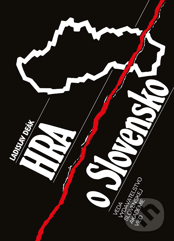 Kniha: Hra o Slovensko (Ladislav Deák). VEDA, 1991 Kniha: Hra o Slovensko (Ladislav Deák). VEDA, 1991