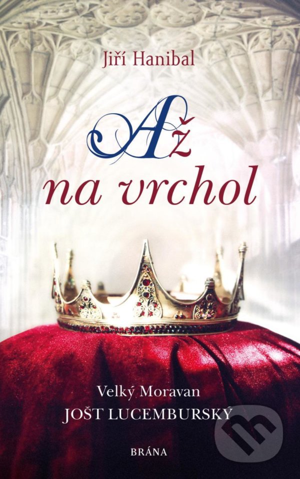 Kniha: Až na vrchol (Jiří Hanibal). Brána, 2021 Kniha: Až na vrchol (Jiří Hanibal). Brána, 2021