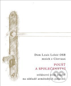 Kniha: Poušť a společenství (Dom Louis Leloir OSB). Krystal OP, 2021 Kniha: Poušť a společenství (Dom Louis Leloir OSB). Krystal OP, 2021