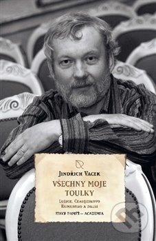Kniha: Všechny moje toulky (Jindřich Vacek). Academia, 2021 Kniha: Všechny moje toulky (Jindřich Vacek). Academia, 2021