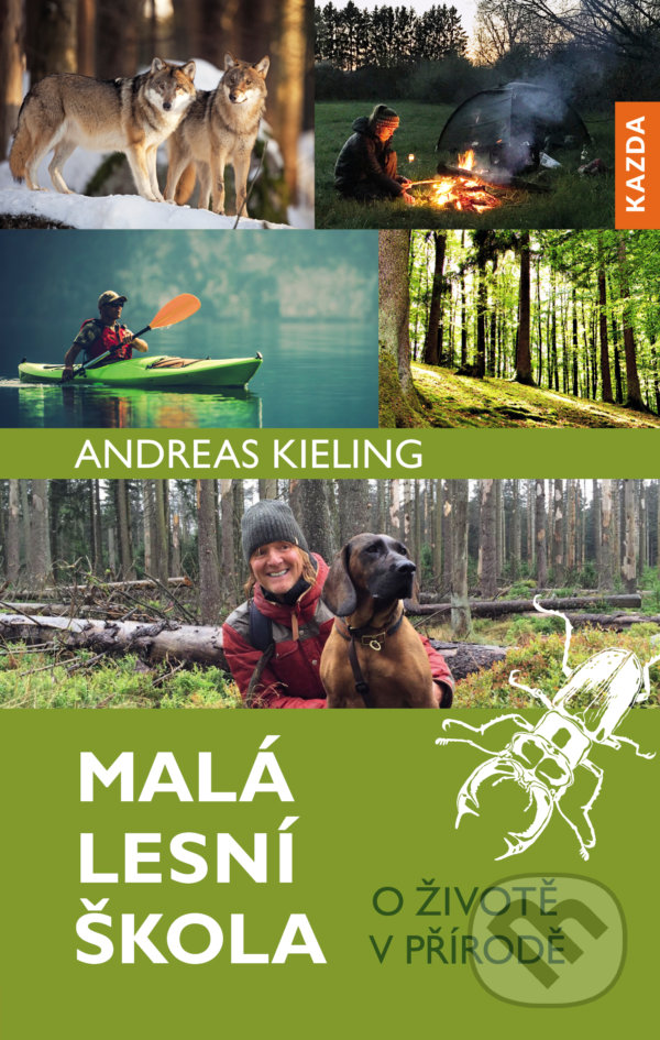 Kniha: Malá lesní škola (Andreas Kieling). Nakladatelství KAZDA, 2021 Kniha: Malá lesní škola (Andreas Kieling). Nakladatelství KAZDA, 2021