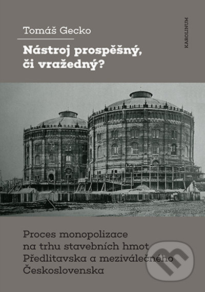 Kniha: Nástroj prospěšný, či vražedný? (Tomáš Gecko). Karolinum, 2021 Kniha: Nástroj prospěšný, či vražedný? (Tomáš Gecko). Karolinum, 2021
