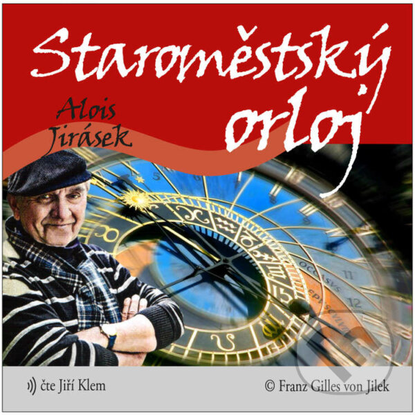 Audiokniha: Staroměstský orloj (Alois Jirásek). Franz Gilles von Jilek, 2021 Audiokniha: Staroměstský orloj (Alois Jirásek). Franz Gilles von Jilek, 2021