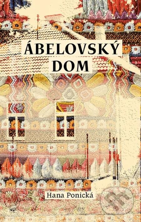 E-kniha: Ábelovský dom (Hana Ponická). Tatran, 2020 E-kniha: Ábelovský dom (Hana Ponická). Tatran, 2020