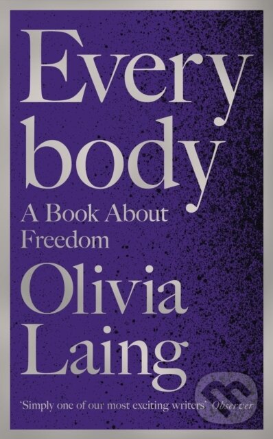 Kniha: Everybody (Olivia Laing). Picador, 2021 Kniha: Everybody (Olivia Laing). Picador, 2021