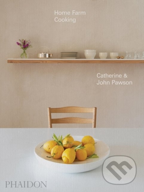 Kniha: Home Farm Cooking (John Pawson a Catherine Pawson). Phaidon, 2021 Kniha: Home Farm Cooking (John Pawson a Catherine Pawson). Phaidon, 2021