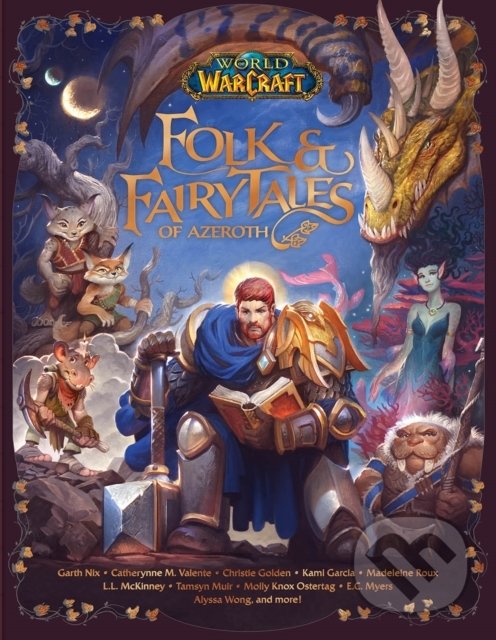 Kniha: World of Warcraft (Allison Irons, Alyssa Wong, Catherynne M. Valente, Christie Golden, E C Myers Molly Knox Ostertag, Garth Nix, Kami Garcia, L.L. McKinney, Madeleine Roux, Steve Danuser a Tamsyn Muir). Titan Books, 2021 Kniha: World of Warcraft (Allison Irons, Alyssa Wong, Catherynne M. Valente, Christie Golden, E C Myers Molly Knox Ostertag, Garth Nix, Kami Garcia, L.L. McKinney, Madeleine Roux, Steve Danuser a Tamsyn Muir). Titan Books, 2021
